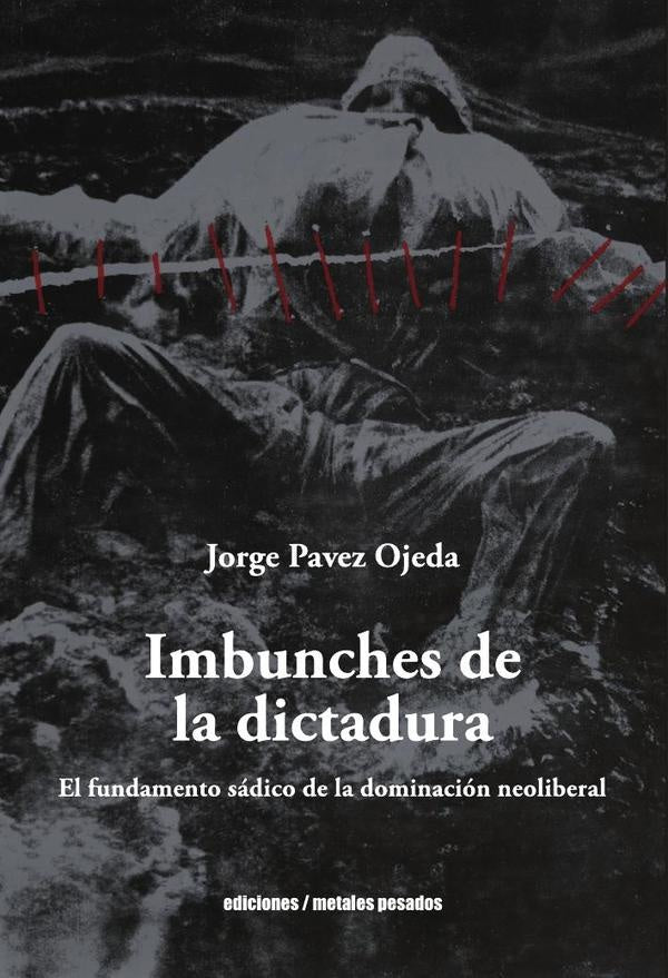 Imbunches de la dictadura | Jorge Pavez Ojeda