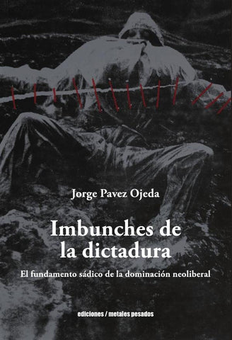 Imbunches de la dictadura | Jorge Pavez Ojeda