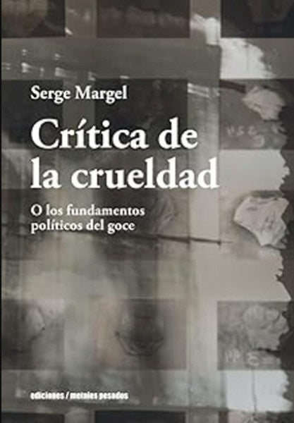 Crítica de la crueldad | Serge Margel