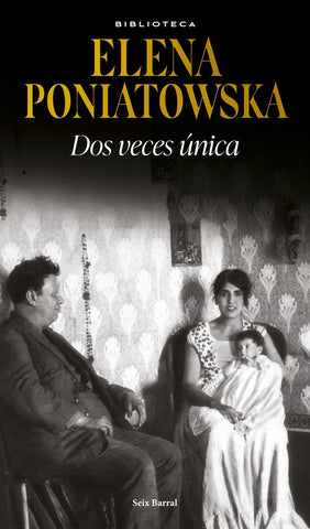 DOS VECES UNICA.. | Elena Poniatowska