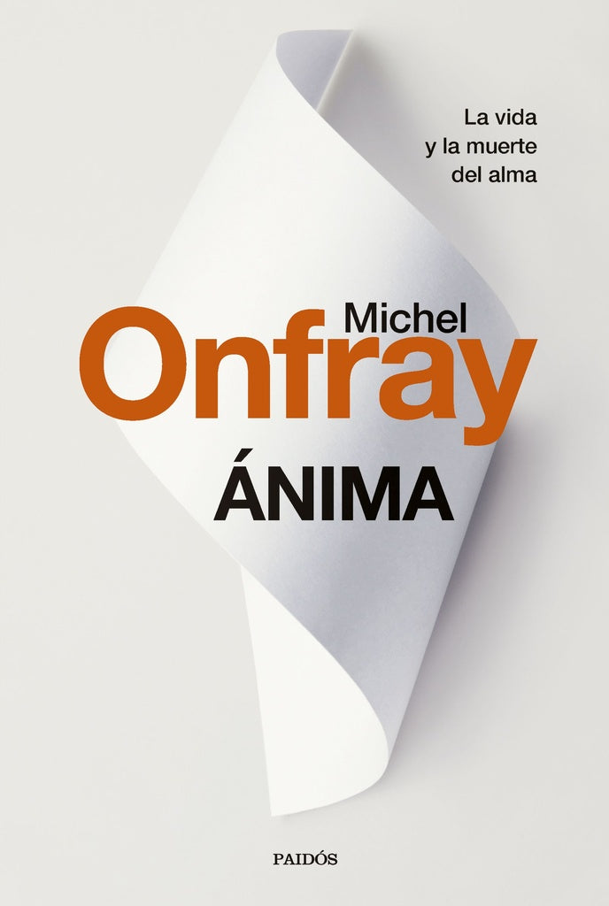 ANIMA  LA VIDA Y LA MUERTE DEL ALMA |  Michael Onfray