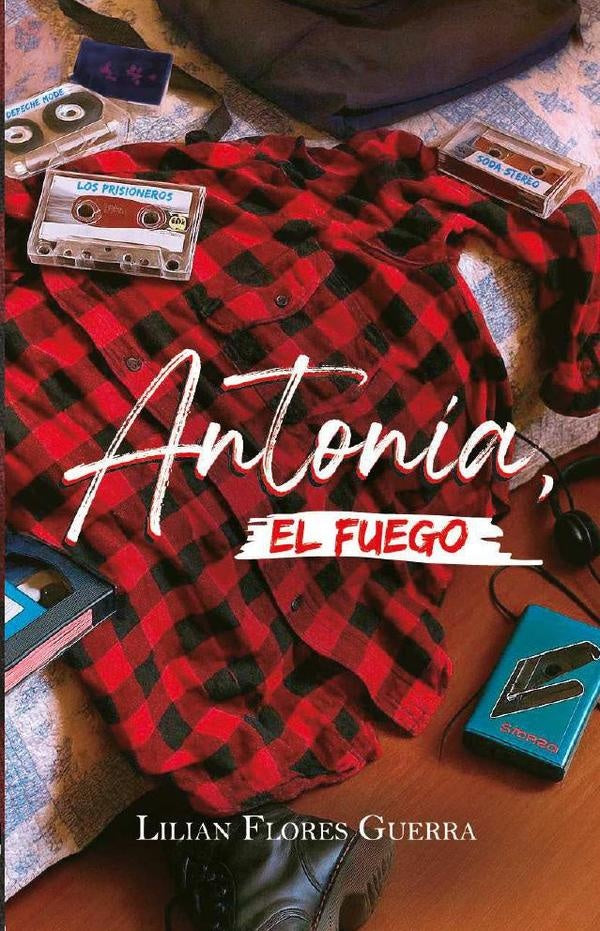 Antonia, el fuego | Lilian Flores Guerra