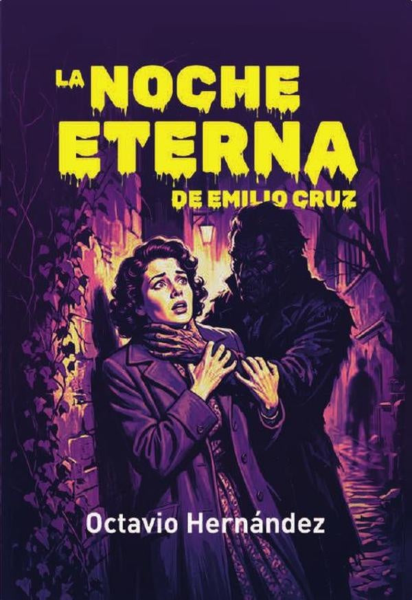 La noche eterna de Emilio Cruz | Octavio Hernández