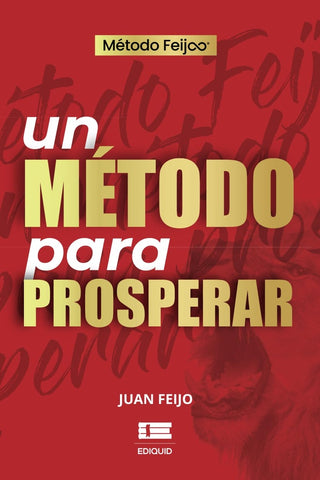 UN METODO PARA PROSPERAR.. | JUAN FEIJO