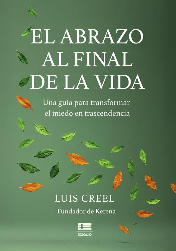 El abrazo al final de la vida | Luis Creel