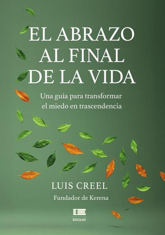 El abrazo al final de la vida | Luis Creel