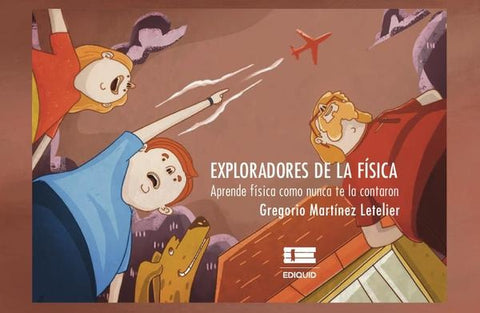 Exploradores de la Física | Gregorio Martinez Letelier