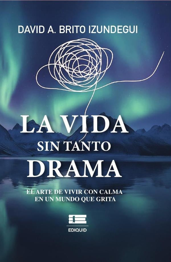 La vida sin tanto drama | David A. Brito Izundegui