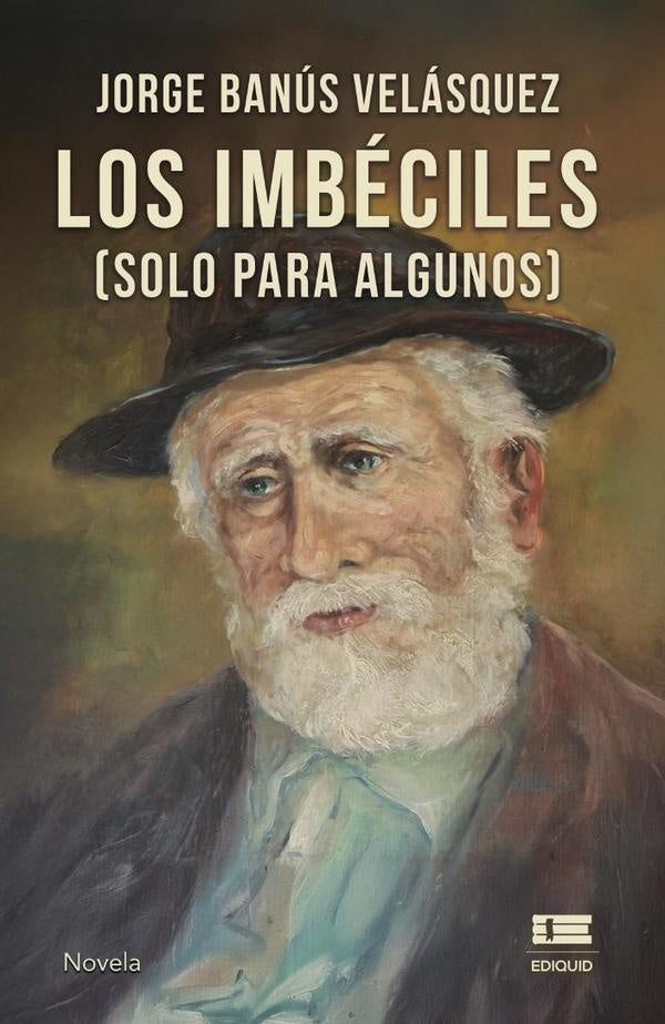 Los imbéciles (solo para algunos) | Jorge Banús Velásquez