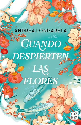 CUANDO DESPIERTEN LAS FLORES.. | ANDREA LONGARELA
