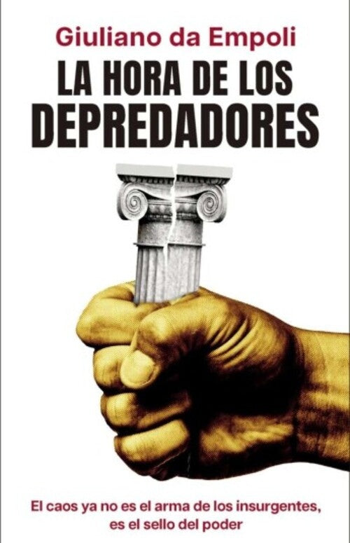 LA HORA DE LOS DEPREDADORES.. | GIULIANO  DA EMPOLI