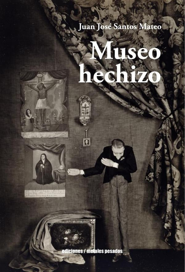 Museo hechizo | Juan José Santos Mateo