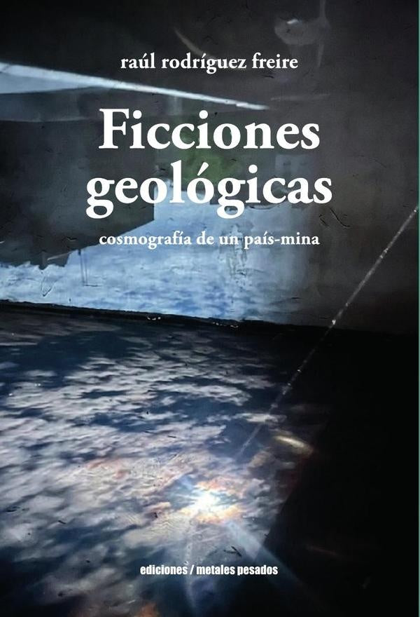 Ficciones geológicas | Raúl Rodríguez Freire