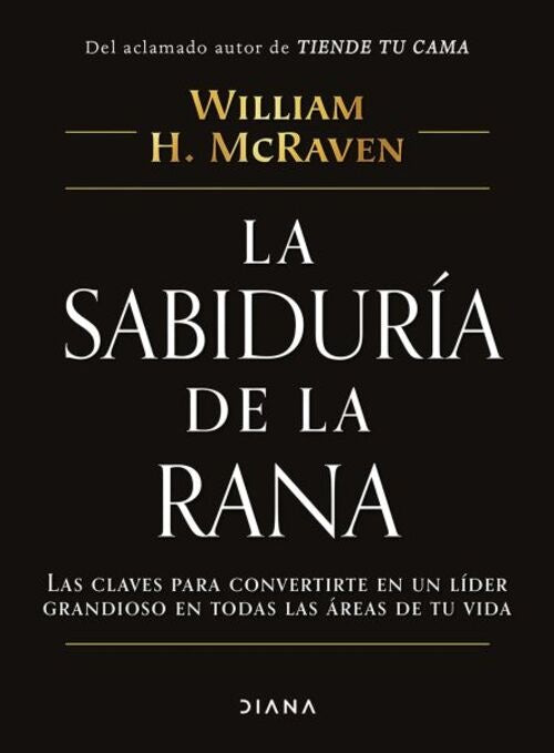 LA SABIDURÍA DE LA RANA.. | WILLIAM H. MCRAVEN