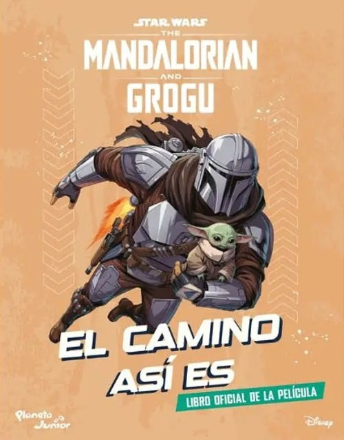 Star Wars. The Mandalorian And Grogu. El Camino Asi Es