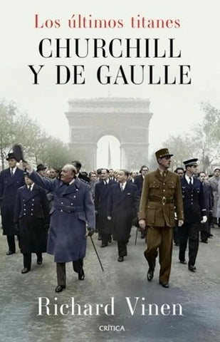 Los últimos titanes. Churchill y De Gaulle | Richard  Vinen