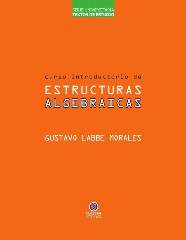Curso Introductorio de Estructuras Algebraicas | Gustavo Labbe