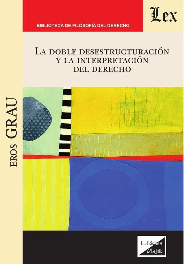 Doble desestructuración y la interpretación del derecho | Eros Grau