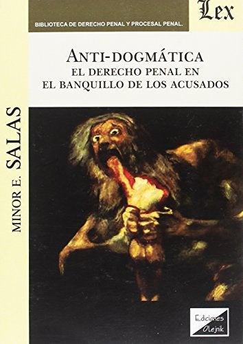 Antidogmática. El derecho penal en el banquillo | Minor E. Salas