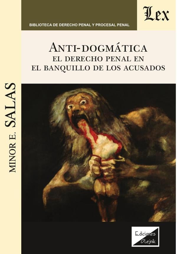 Antidogmática. El derecho penal en el banquillo | Minor E. Salas