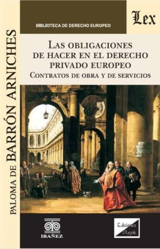 Obligaciones de hacer en el derecho privado europeo | Paloma De Barrón Arniches