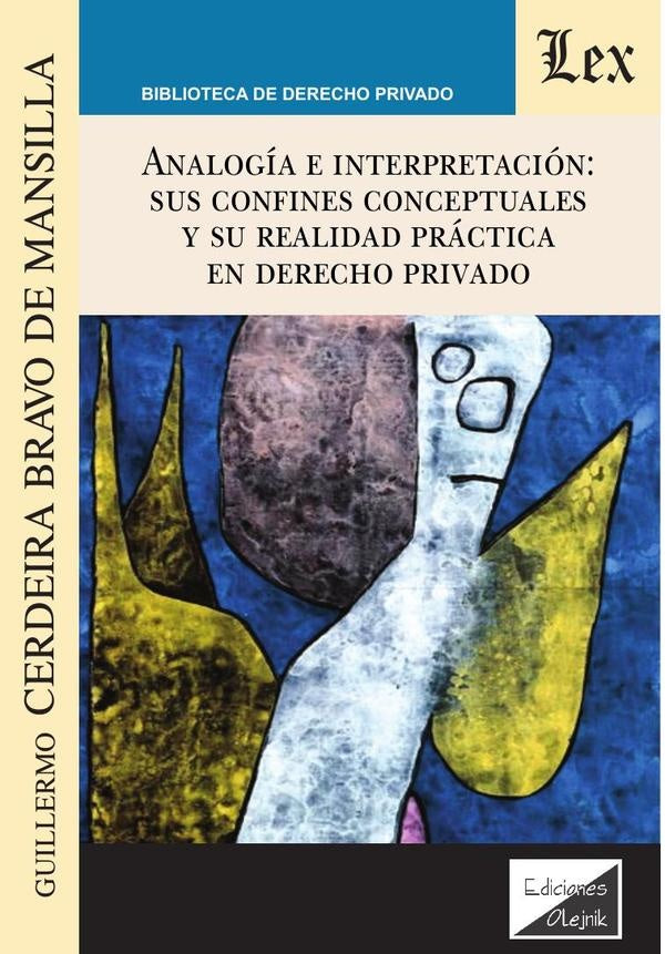 Analogía e interpretación: Sus confines conceptuales y su realidad práctica en derecho priva | Guillermo Cerdeira Bravo de Mansilla