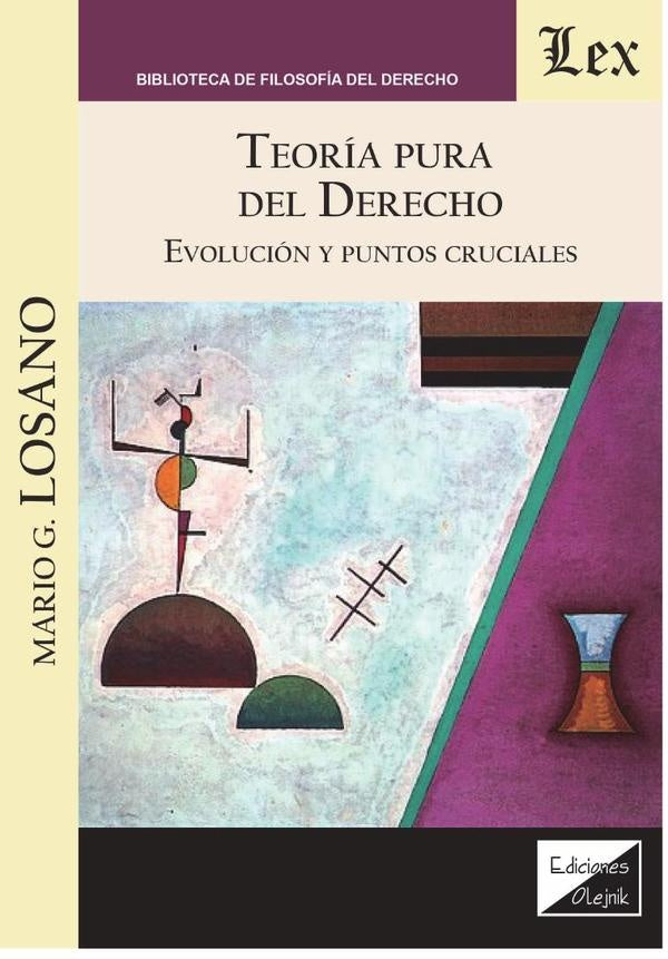 Teoría pura del derecho. Evolución y puntos cruciales | Mario P. Losano