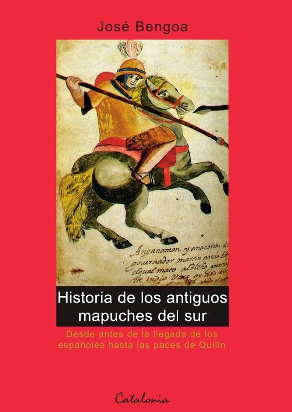 Historia de los Antiguos Mapuches del Sur | José Bengoa