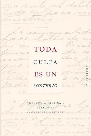 TODA CULPA ES UN MISTERIO.. | GABRIELA MISTRAL