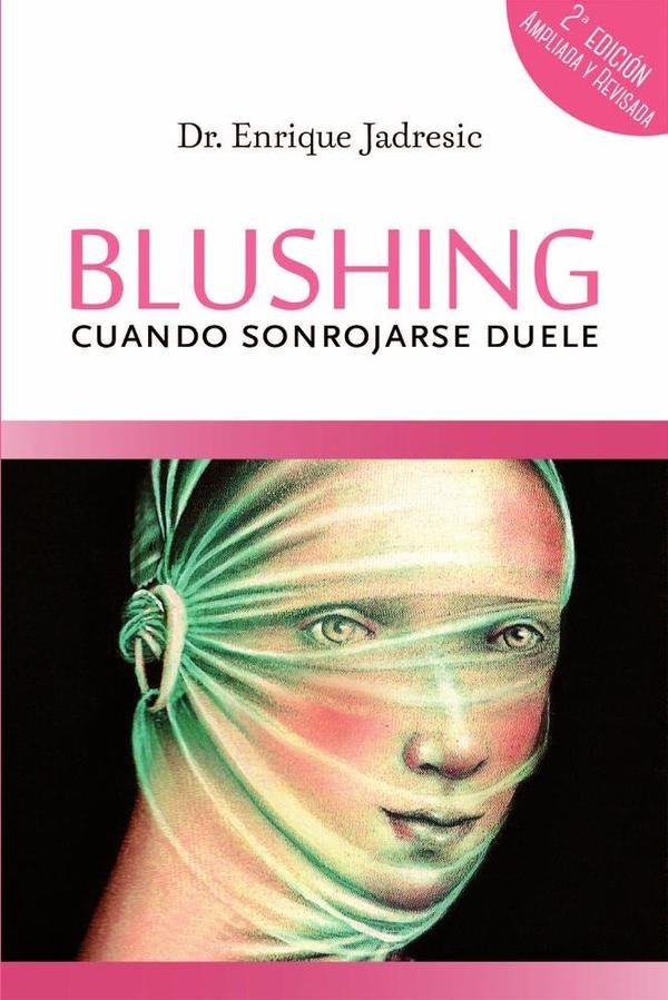 Blushing, cuando sonrojarse duele | Enrique Jadresic