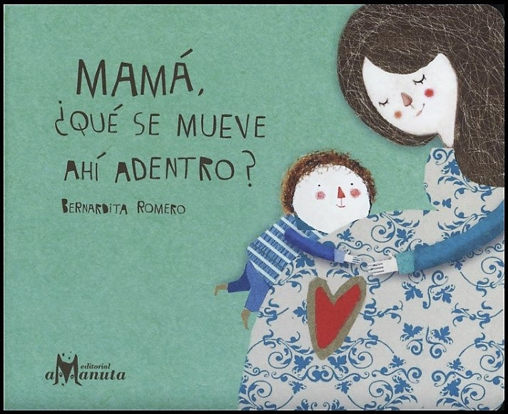 MAMÁ, ¿QUÉ SE MUEVE AHÍ ADENTRO?.. | BERNARDITA ROMERO