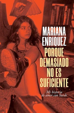 PORQUE DEMASIADO NO ES SUFICIENTE | Mariana Enríquez