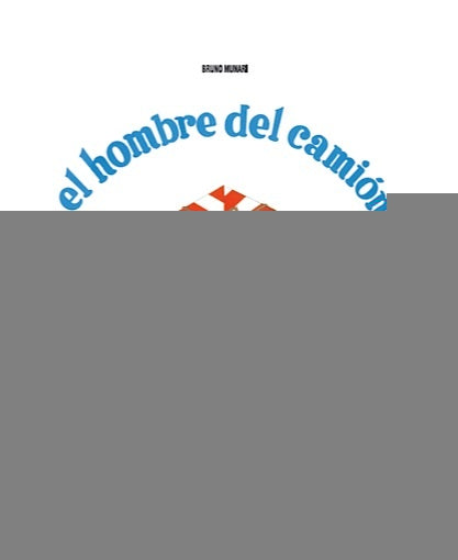 EL HOMBRE DEL CAMIÓN.. | Bruno Munari