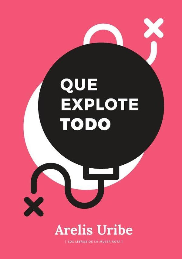 Que explote todo | Arelis Uribe