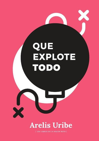 Que explote todo | Arelis Uribe