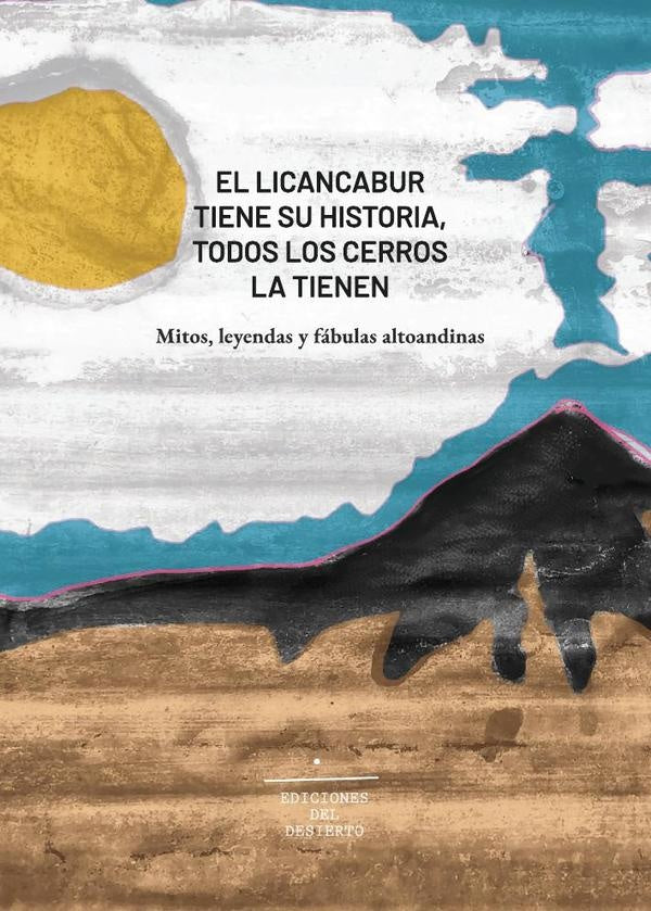 El Licancabur tiene su historia, todos los cerros la tienen | Mena Iturriaga, Alamos Mekis