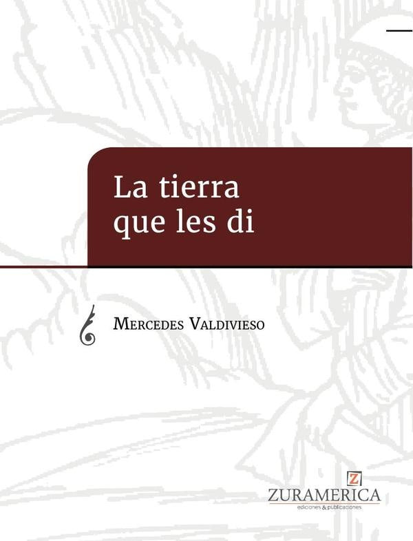 La tierra que les di | Mercedes Valdivieso