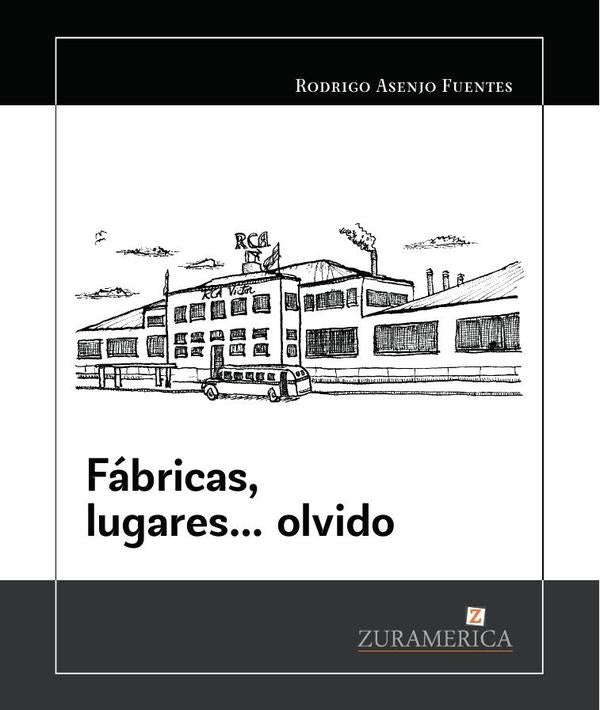 Fábricas, lugares olvido | Rodrigo Asenjo Fuentes