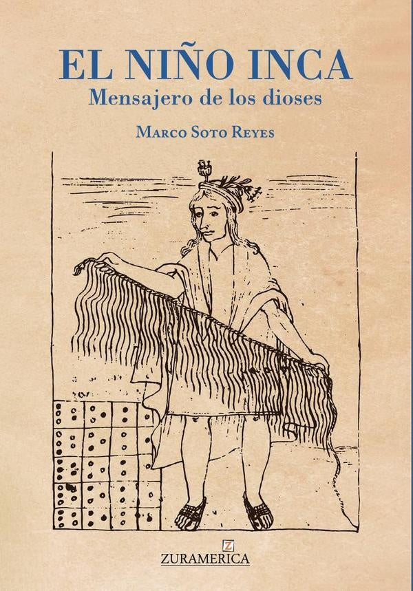 El niño inca. Mensajero de los dioses | Marco Soto Reyes