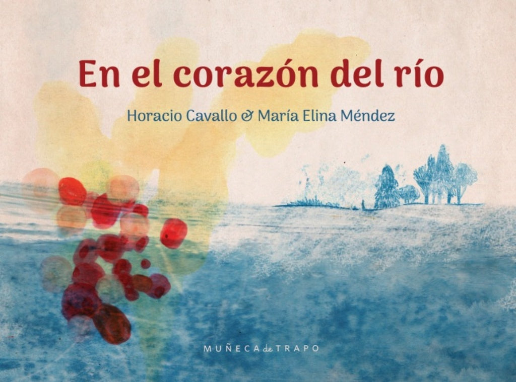 EN EL CORAZÓN DEL RÍO.. | Horacio Cavallo