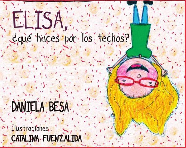Elisa, ¿qué haces por los techos? | Daniela Besa