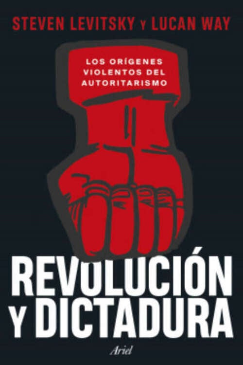 REVOLUCIÓN Y DICTADURA | Steven Levitsky