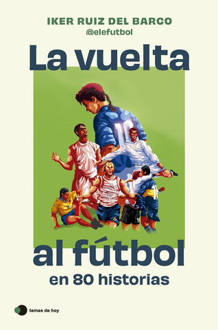 LA VUELTA AL FÚTBOL EN 80 HISTORIAS.. | Iker  Ruiz del Barco