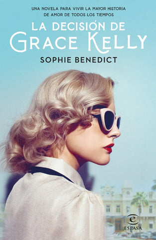 LA DECISION DE GRACE KELLY*.. | SOPHIE  BENEDICT