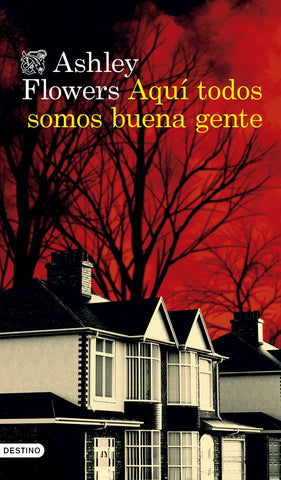AQUÍ TODOS SOMOS BUENA GENTE.. | Ashley  Flowers