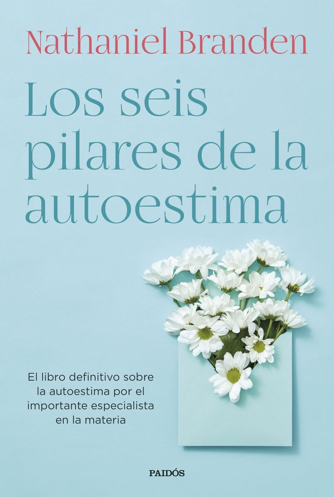 LOS SEIS PILARES DE LA AUTOESTIMA* | Nathaniel Branden
