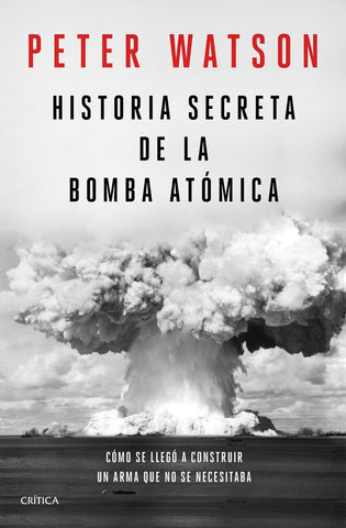 HISTORIA SECRETA DE LA BOMBA ATOMICA.. | Peter Watson