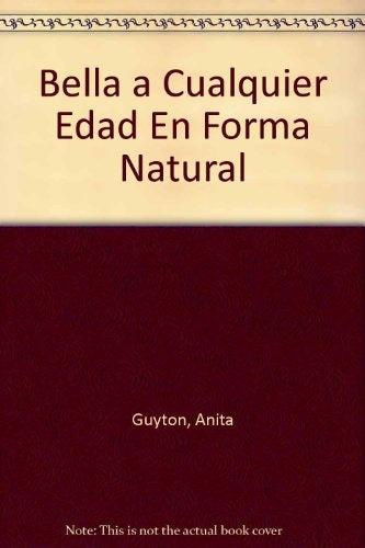 BELLA A CUALQUIER EDAD EN FORMA NATURAL | ANITA GUYTON
