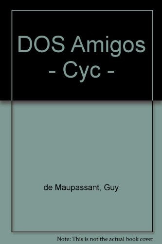 DOS AMIGOS - A PROPOSITO DE GUY DE MAUPASSANT Y SU OBRA.. | GUY DE MAUPASSANT