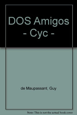DOS AMIGOS - A PROPOSITO DE GUY DE MAUPASSANT Y SU OBRA.. | GUY DE MAUPASSANT